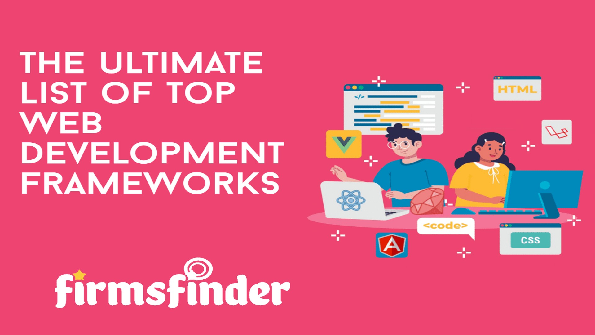 The ultimate list of top web development frameworks The ultimate list of top web development frameworks