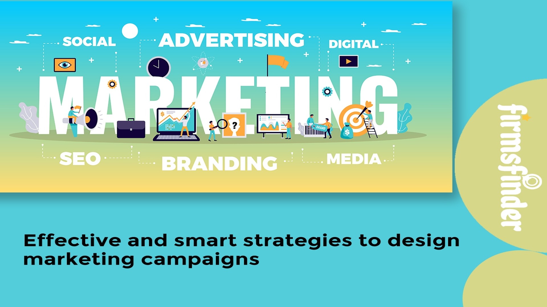 Effective and smart strategies to design marketing campaigns Effective and smart strategies to design marketing campaigns
