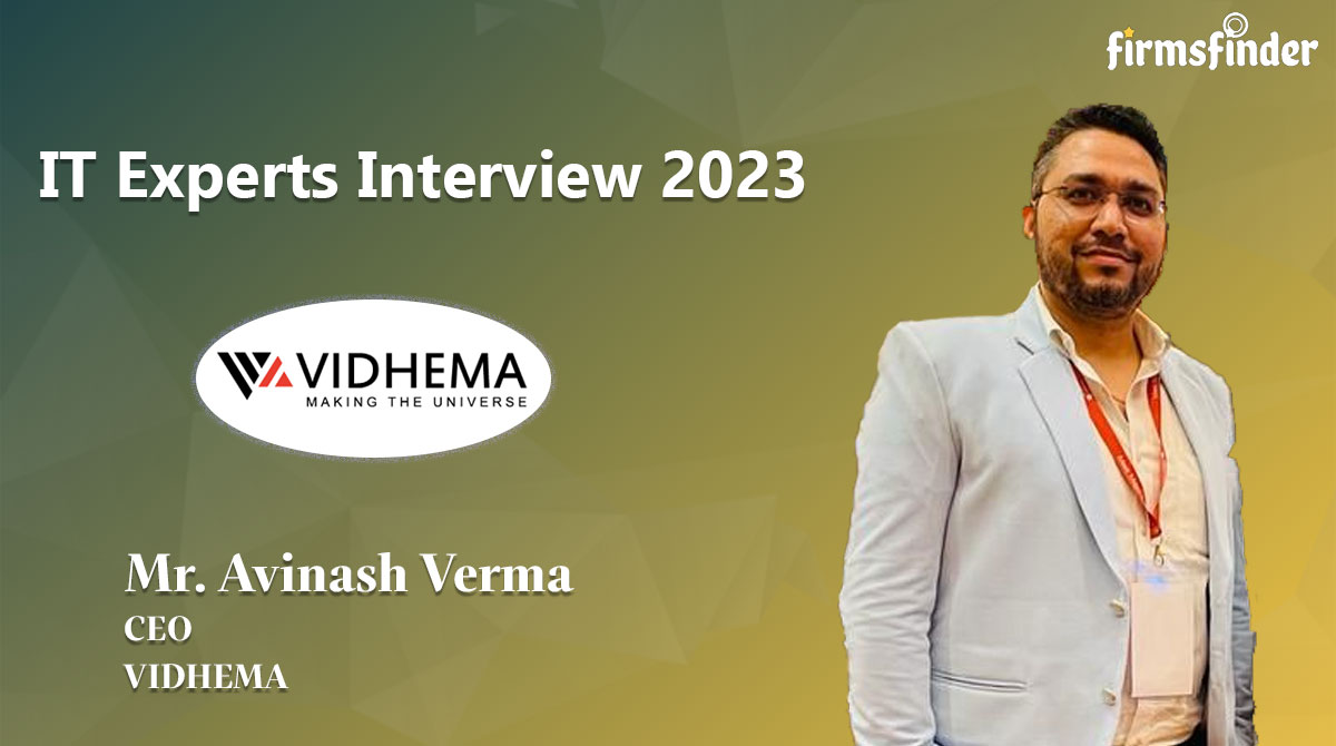 Mr. Avinash Verma – CEO, Vidhema Technologies Mr. Avinash Verma – CEO, Vidhema Technologies