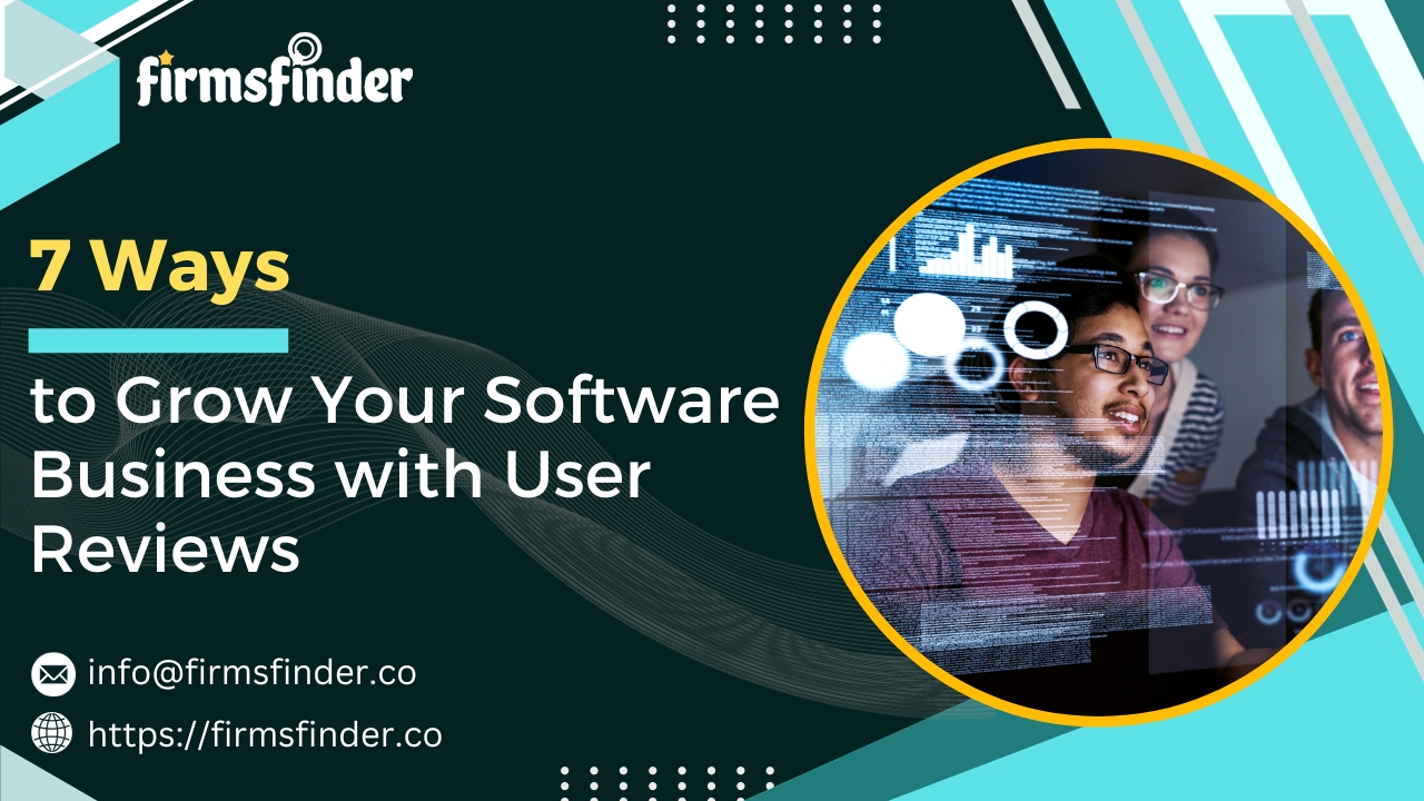 7 Ways to Grow Your Software Business with User Reviews 7 Ways to Grow Your Software Business with User Reviews