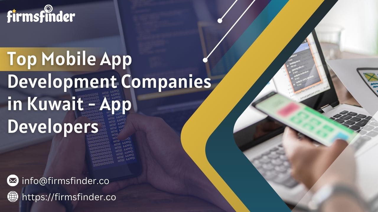 Top Mobile App Development Companies in Kuwait – App Developers Top Mobile App Development Companies in Kuwait – App Developers