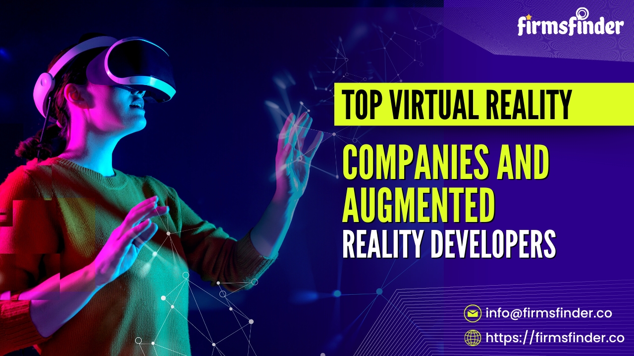 Top Virtual Reality Companies and Augmented Reality Developers Top Virtual Reality Companies and Augmented Reality Developers