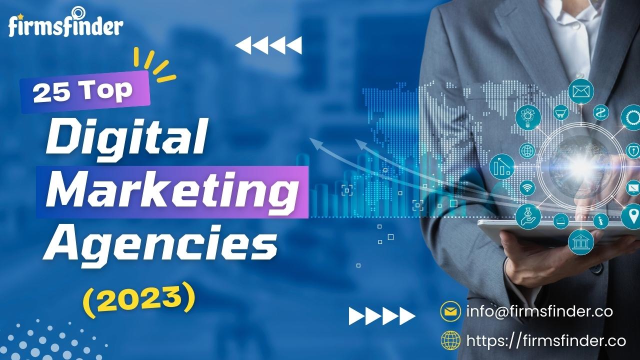25 Top Digital Marketing Agencies (2023) 25 Top Digital Marketing Agencies (2023)