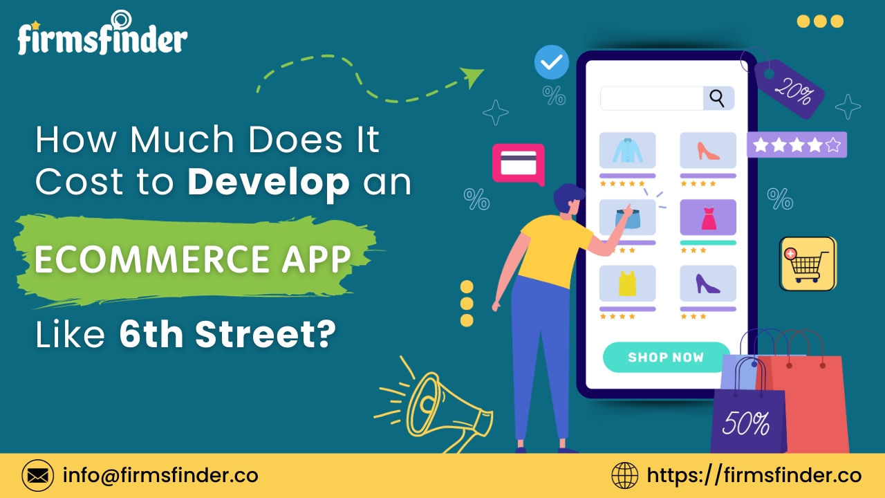 How Much Does It Cost to Develop an eCommerce App Like 6th Street? How Much Does It Cost to Develop an eCommerce App Like 6th Street?