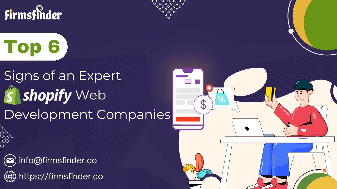 Top 6 Signs of an Expert Shopify Web Development Companies Top 6 Signs of an Expert Shopify Web Development Companies
