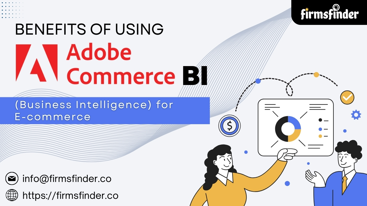 Benefits of Using Adobe Commerce BI (Business Intelligence) for E-commerce Benefits of Using Adobe Commerce BI (Business Intelligence) for E-commerce